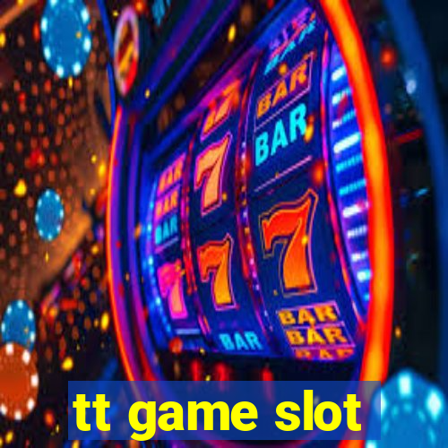 tt game slot